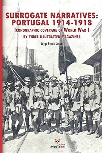 Surrogate Narratives Portugal 1914-1918: Iconographic Coverage of World War I