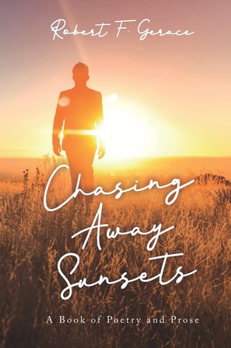 Chasing Away Sunsets A Book of Poetry and Prose