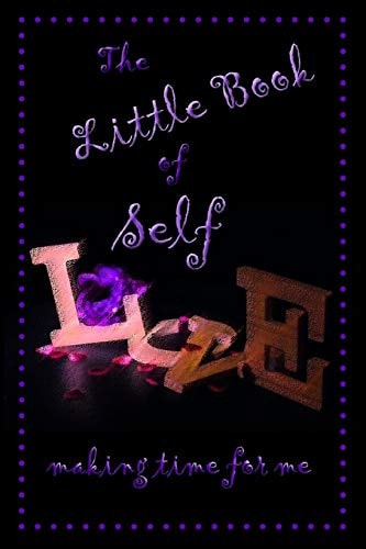 The Little Book of Self Love Making Time for Me