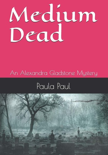 Medium Dead An Alexandra Gladstone Mystery