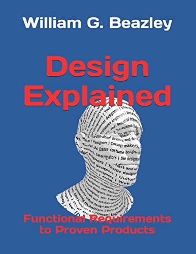 Design Explained Functional Requirements to Proven Products