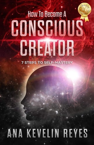 How To Become A Conscious Creator 7 Steps to Self-Mastery