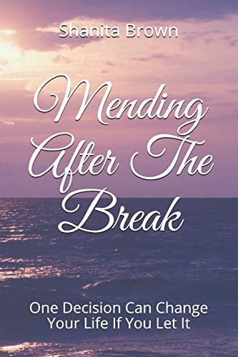Mending After the Break One Decision Can Change Your Life If You Let It