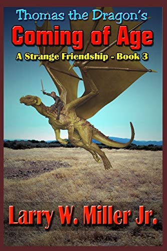 Thomas the Dragon's Coming of Age A Strange Friendship Book III