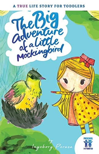 The Big Adventure of a Little Mockingbird A True Life Story for Toddlers