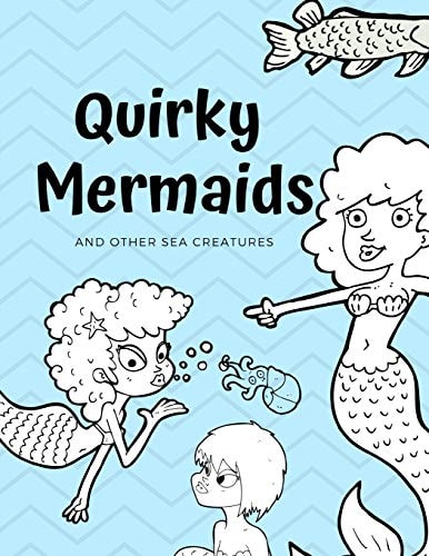 Quirky Mermaids And Other Sea Creatures Adult Coloring Book For Relaxing Art Therapy (8.5 X 11 In.)