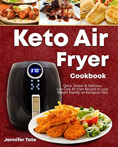 Keto Air Fryer Cookbook Quick, Simple and Delicious Low-Carb Air Fryer Recipes to Lose Weight Rapidly on a Ketogenic Diet (black&white Interior)