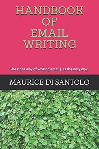Handbook of Email Writing The Right Way of Writing Emails, Is the Only Way!