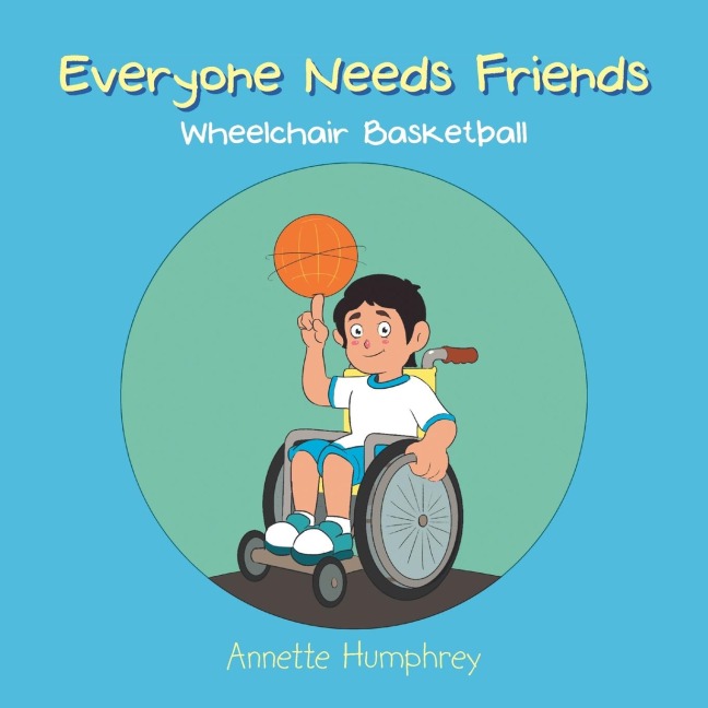 Everyone Needs Friends: Wheelchair Basketball
