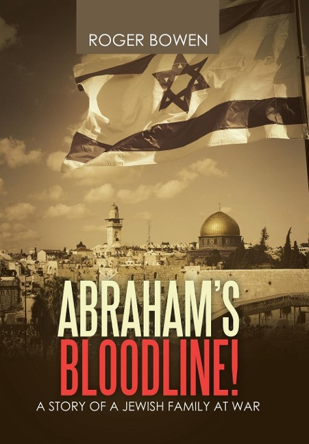 Abrahams Bloodline!: A Story of a Jewish Family at War