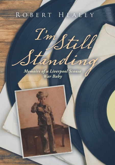 Im Still Standing: Memoirs of a Liverpool Scouse War Baby