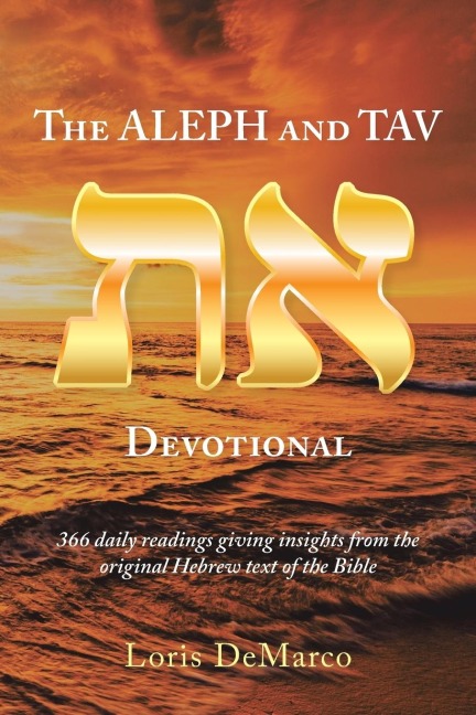The Aleph and Tav Devotional (): 366 Daily Readings Giving Insights from the Original Hebrew Text of the Bible