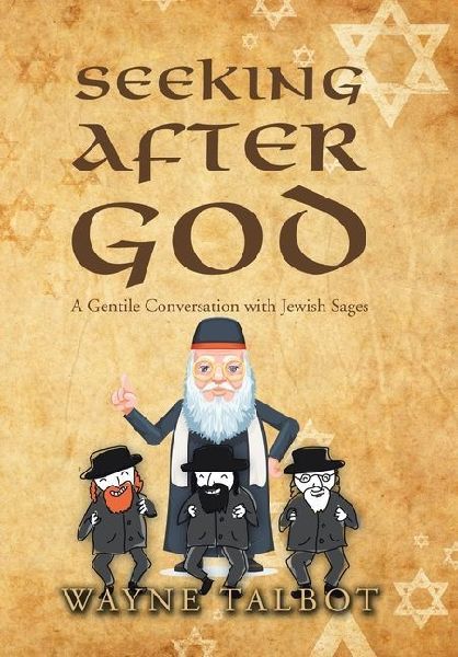 Seeking After God: A Gentile Conversation with Jewish Sages