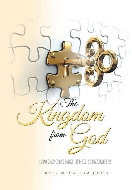The Kingdom from God: Unlocking the Secrets