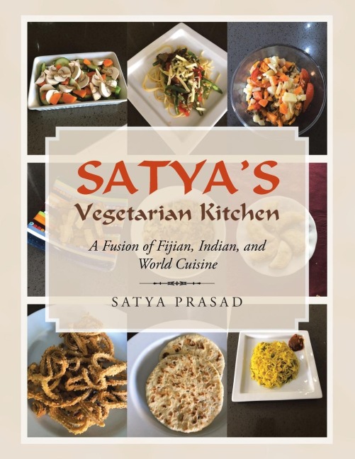 Satyas Vegetarian Kitchen: A Fusion of Fijian, Indian, and World Cuisine