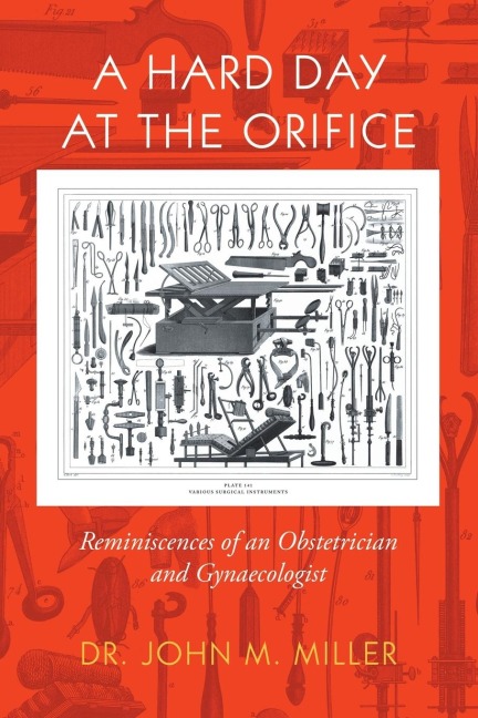A Hard Day at the Orifice: Reminiscences of an Obstetrician and Gynaecologist