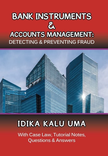 Bank Instruments & Accounts Management Detecting & Preventing Fraud: With Case Law, Tutorial Notes, Questions & Answers