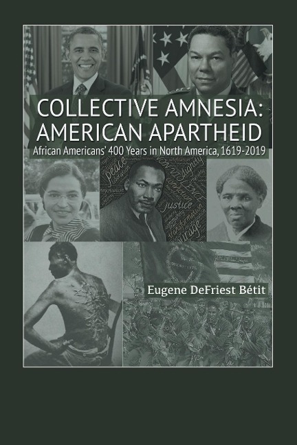 Collective Amnesia: American Apartheid: African Americans 400 Years in North America, 1619-2019