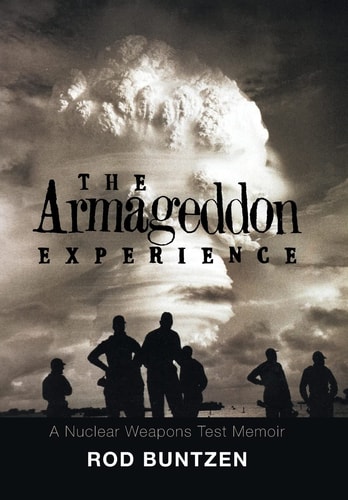 The Armageddon Experience -A Nuclear Weapons Test Memoir-