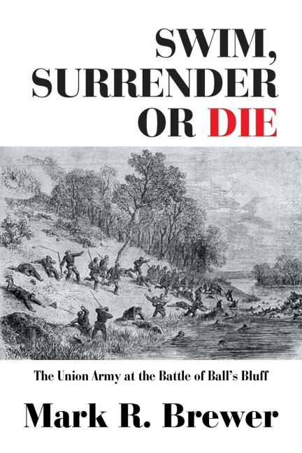 Swim, Surrender or Die: The Union Army at the Battle Balls Bluff
