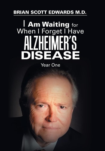 I Am Waiting for When I Forget I Have Alzheimer's Disease Year One
