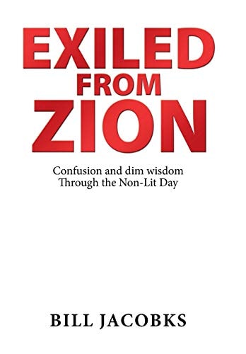 Exiled from Zion Confusion and Dim Wisdom Through the Non-Lit Day