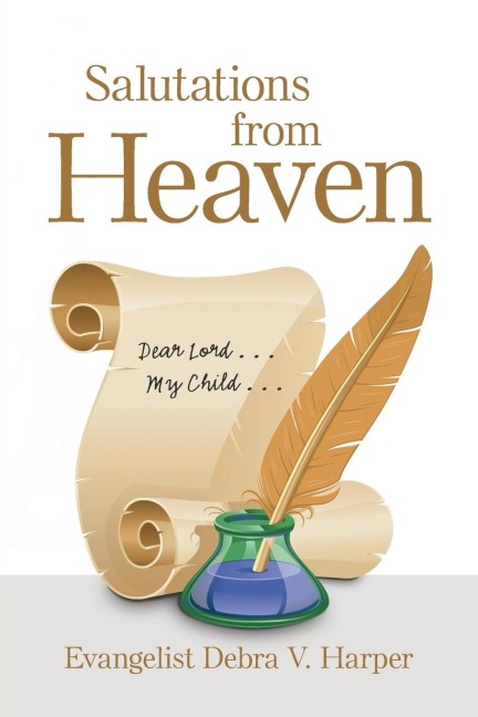 Salutations from Heaven: Dear Lord . . . My Child . . .