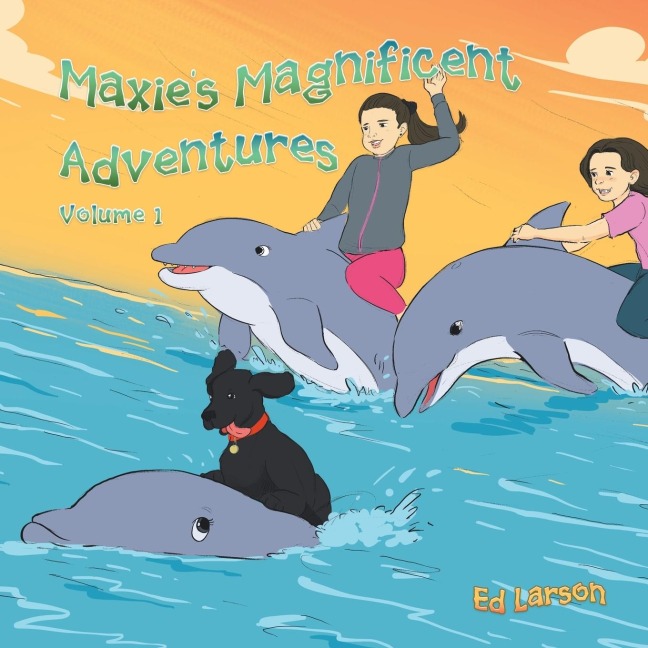 Maxies Magnificent Adventures: Volume 1