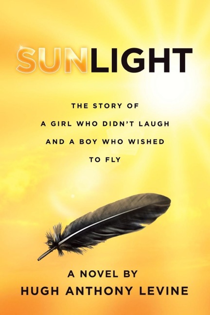 Sunlight: The Story of a Girl Who Didnt Laugh and a Boy Who Wished to Fly