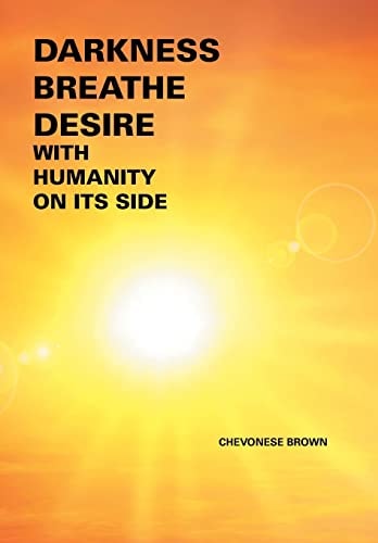 Darkness Breathe Desire With Humanity on Its Side