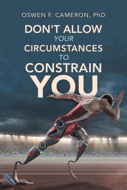 Dont Allow Your Circumstances to Constrain You