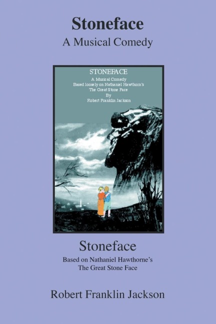Stoneface: A Musical Comedy Based Loosely on Nathaniel Hawthorns the Great Stone Face
