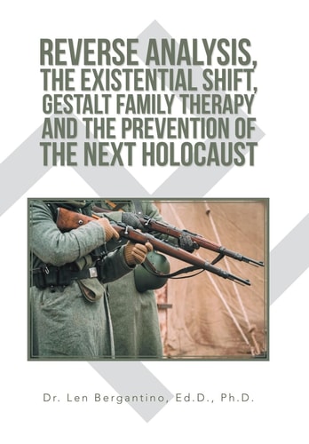 Reverse Analysis, the Existential Shift, Gestalt Family Therapy and the Prevention of the Next Holocaust