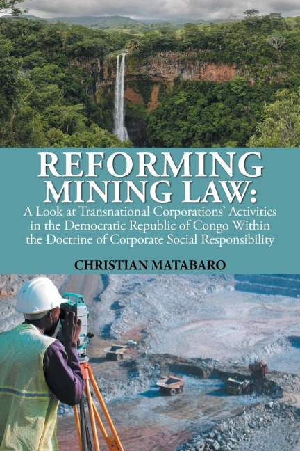 Reforming Mining Law: A Look at Transnational Corporations Activities in the Democratic Republic of Congo Within the Doctrine of Corporate Social Responsibility