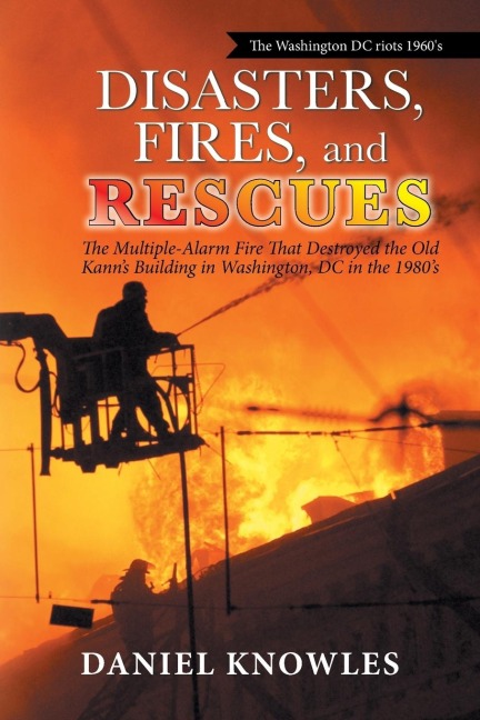 Disasters, Fires, and Rescues: The Multiple-Alarm Fire That Destroyed the Old Kanns Building in Washington, Dc in the 1980s