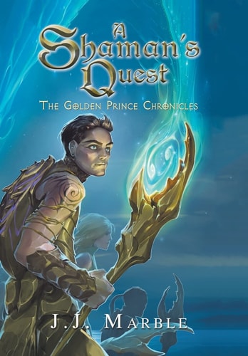 A Shaman's Quest The Golden Prince Chronicles