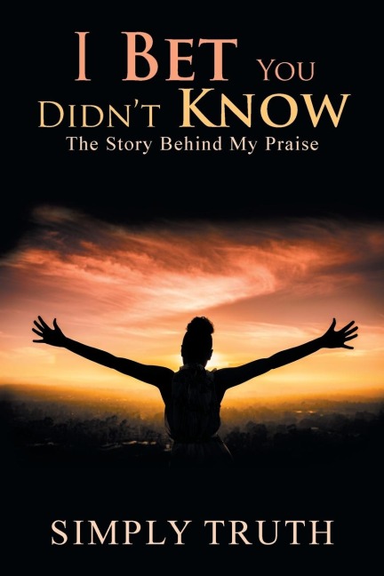 I Bet You Didnt Know: The Story Behind My Praise