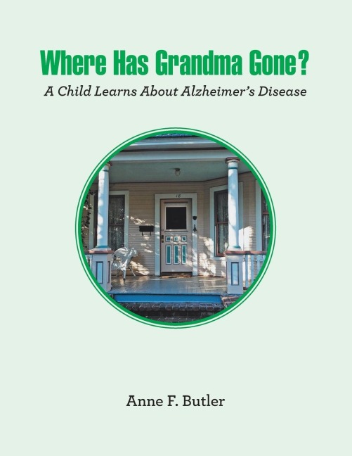 Where Has Grandma Gone?: A Child Learns About Alzheimers Disease