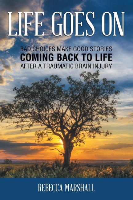 Life Goes On: Coming Back to Life After a Traumatic Brain Injury