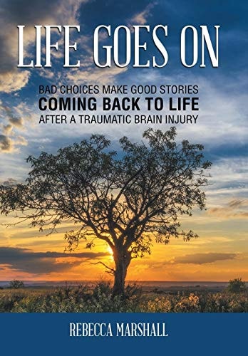 Life Goes On Coming Back to Life After a Traumatic Brain Injury