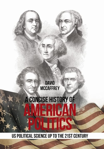 A Concise History of American Politics U S Political Science Up to the 21St Century