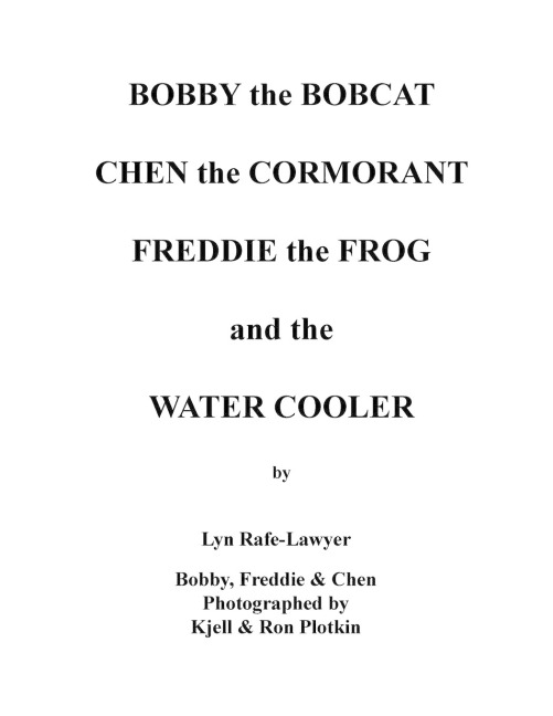 Bobby the Bobcat  Chen the Cormorant  Freddie the Frog  and the  Water Cooler