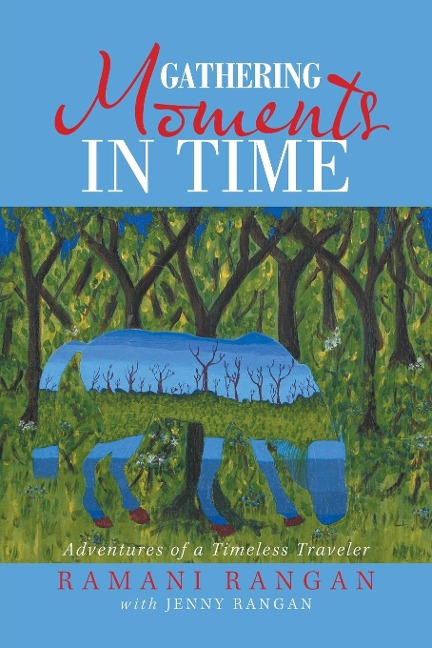 Gathering Moments in Time: Adventures of a Timeless Traveler