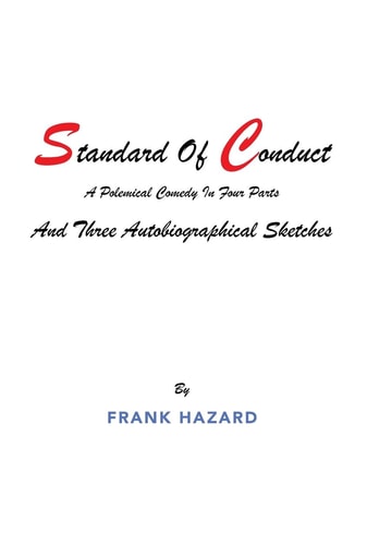 Standard of Conduct and Three Autobiographical Sketches A Polemical Comedy in Four Parts