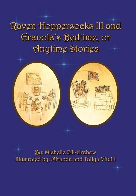 Raven Hoppersocks Iii and Granolas Bedtime, or Anytime Stories