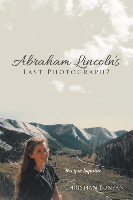 Abraham Lincolns Last Photograph?