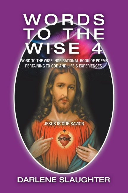 Words to the Wise 4: Word to the Wise Inspirational Book of Poems Pertaining to God and Lifes Experiences.