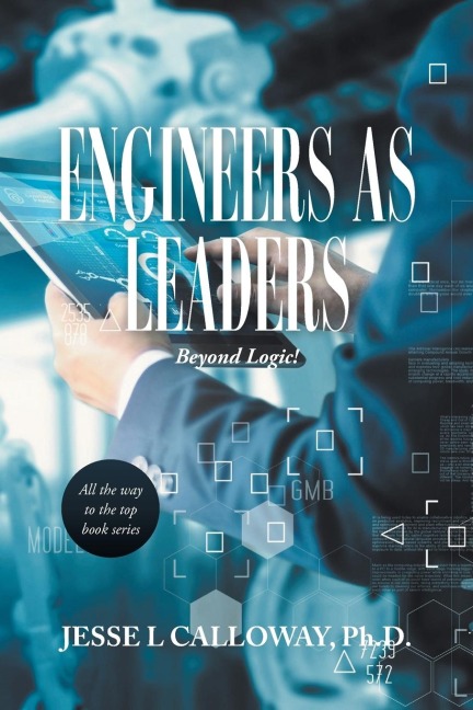 Engineers as Leaders: Beyond Logic!