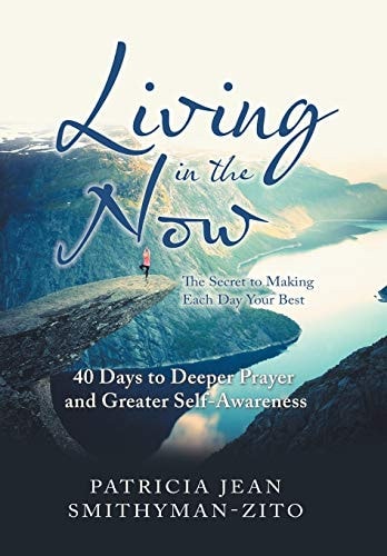 Living in the Now The Secret to Making Each Day Your Best