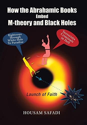 How the Abrahamic Books Embed M-Theory and Black Holes Launch of Faith